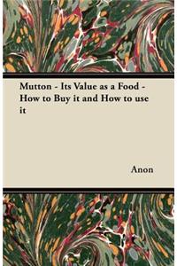 Mutton - Its Value as a Food - How to Buy it and How to use it