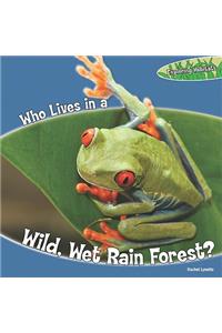 Who Lives in a Wild, Wet Rain Forest?
