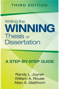 Writing the Winning Thesis or Dissertation: A Step-By-Step Guide