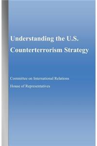 Understanding the U.S. Counterterrorism Strategy