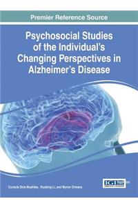 Psychosocial Studies of the Individual's Changing Perspectives in Alzheimer's Disease