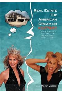 Real Estate The American Dream? or Nightmare?