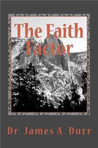 Faith Factor: Manifesting The Supernatuaral In The Earth