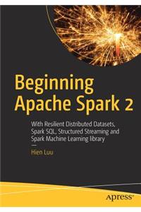 Beginning Apache Spark 2