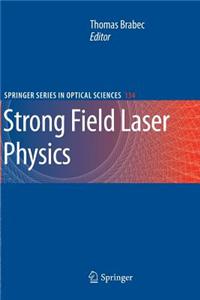 Strong Field Laser Physics