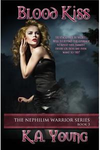 Blood Kiss: The Nephilim Warrior Series Book 3