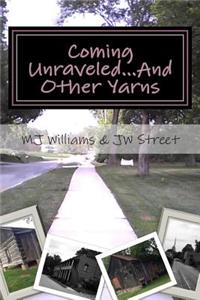 Coming Unraveled...And Other Yarns