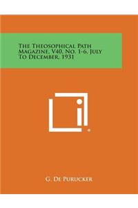 Theosophical Path Magazine, V40, No. 1-6, July to December, 1931