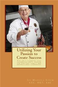 Utilizing Your Passion to Create Success