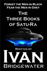 Three Books of Satu-Ra: Forget The Men in Black Fear the Men in Gray