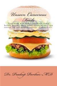 Unseen Cancerous Foods
