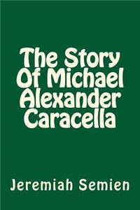 Story Of Michael Alexander Caracella