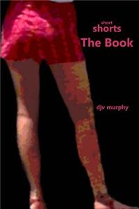 Short Shorts The Book