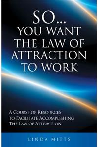 So...You Want the Law of Attraction to Work