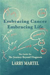 Embracing Life to Embracing Cancer--Embracing Life