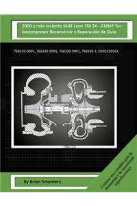 2000 y más reciente SEAT Leon TDI SX - 110HP Turbocompresor Reconstruir y Reparación de Guía