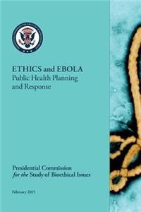 Ethics and Ebola: Public Health Planning and Response