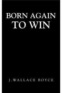 Born Again to Win