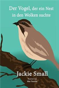 Der Vogel, der ein Nest in den Wolken suchte