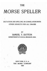 Morse Speller, Dictation and Spelling in Correlation with Other Subjects for All Grades
