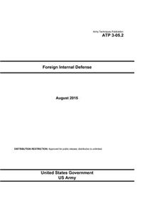 Army Techniques Publication ATP 3-05.2 Foreign Internal Defense August 2015