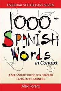 1000 Spanish Words in Context: A Self-Study Guide for Spanish Language Learners