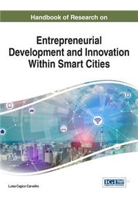 Handbook of Research on Entrepreneurial Development and Innovation Within Smart Cities