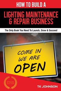 How to Build a Lighting Maintenance & Repair Business (Special Edition)