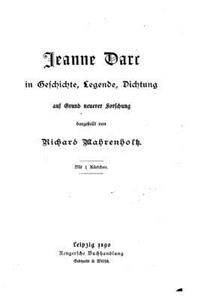 Jeanne Darc in Geschichte, Legende, Dichtung auf Grund neuerer Forschung