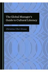 Global Managerâ (Tm)S Guide to Cultural Literacy