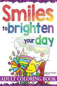 Smiles to Brighten Your Day - Adult Coloring Book