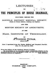 Lectures on the Principles of House Drainage, Delivered Before the Suffolk