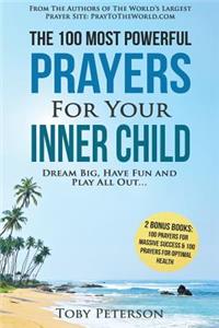 Prayer the 100 Most Powerful Prayers for Your Inner Child 2 Amazing Bonus Books to Pray for Massive Success & Optimal Health