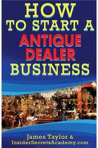 How to Start an Antique Dealer Business