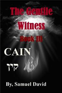 Gentile Witness Book III Cain