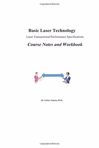 Basic Laser Technology: Laser Transactional/Performance Specifications Course Notes and Workbook