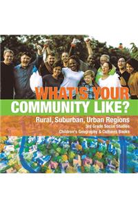 What's Your Community Like? Rural, Suburban, Urban Regions 3rd Grade Social Studies Children's Geography & Cultures Books