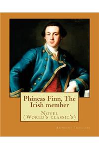 Phineas Finn, The Irish member. By