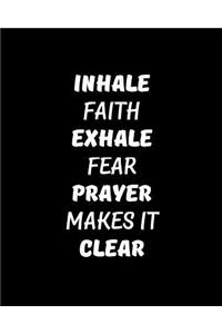 Inhale Faith Exhale Fear. Prayer Makes It Clear