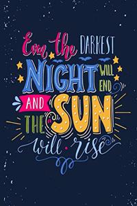 Even The Darkest Night will end and the sun will Rise (Journal, Diary, Notebook)