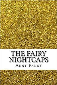The Fairy Nightcaps