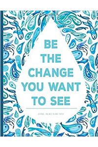 Unlined Journal - Be the Change You Want to See