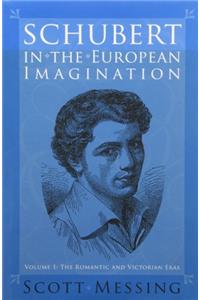 Schubert in the European Imagination [2 Volume Set]