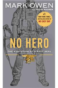 No Hero: The Evolution of a Navy Seal