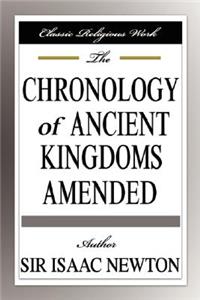 The Chronology of Ancient Kingdoms Amended