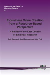 E-Business Value Creation from a Resource-Based Perspective