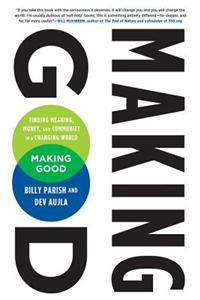 Making Good: Finding Meaning, Money, and Community in a Changing World