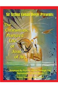 Charismatic, Martyred Life Of Joan Of Arc