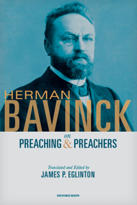 Herman Bavinck on Preaching and Preachers