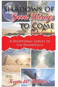 Shadows of Good Things To Come